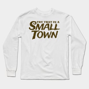 try that in a small town vintage Long Sleeve T-Shirt